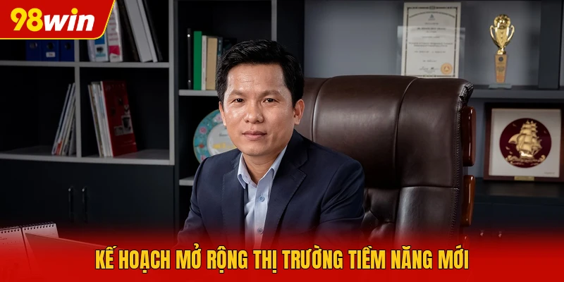 Kế hoạch mở rộng thị trường tiềm năng mới