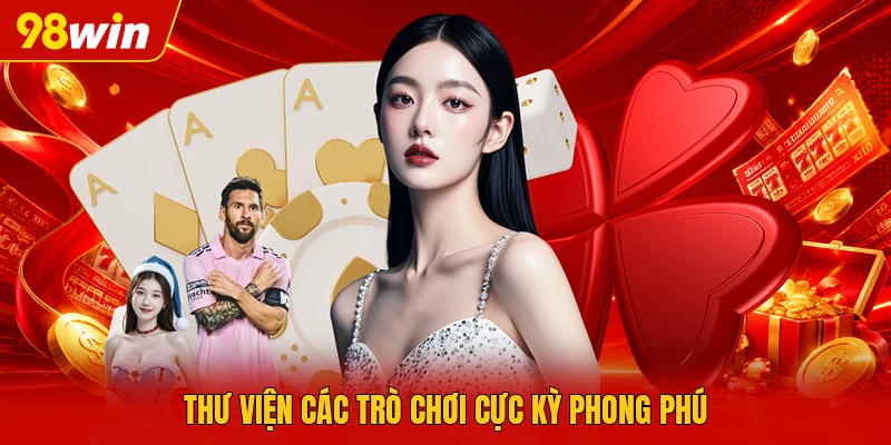 Thư viện các trò chơi cực kỳ phong phú