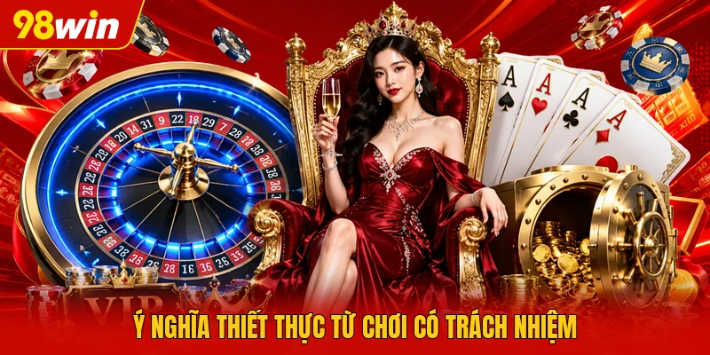 Ý nghĩa thiết thực từ chơi có trách nhiệm